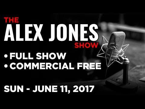 Alex Jones (FULL SHOW Commercial Free) Sunday 6/11/17: Today's News, Jack Posobiec, Mike Cernovich